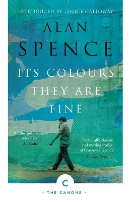 Alan Spence: Its Colours They Are Fine [2018] paperback
