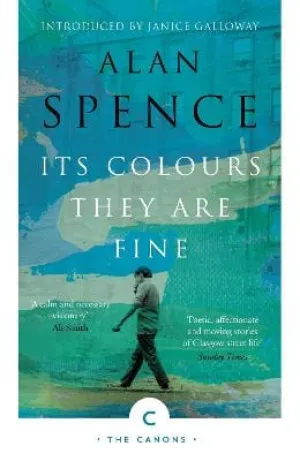 Alan Spence: Its Colours They Are Fine [2018] paperback